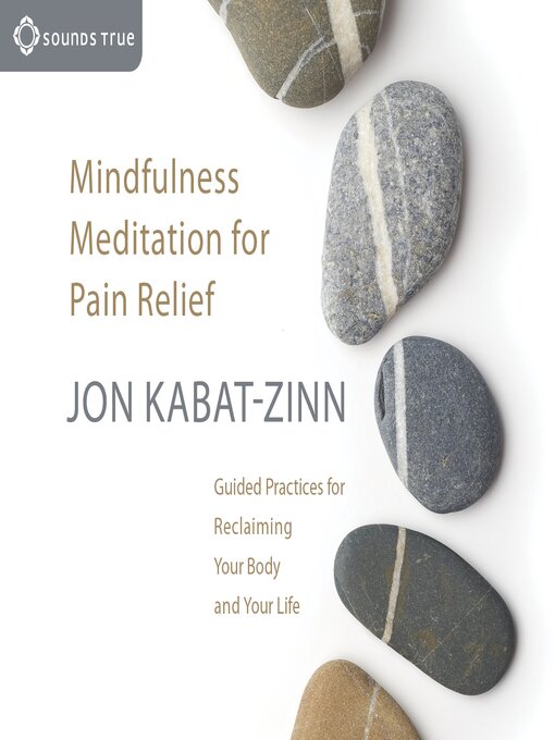 Title details for Mindfulness Meditation for Pain Relief by Jon Kabat-Zinn, PhD - Available